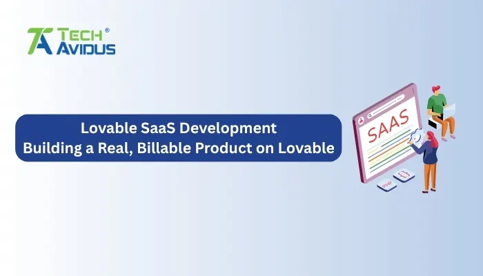 Lovable SaaS Development: Building a Real, Billable Product on Lovable